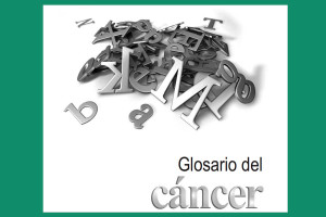 glosario del cáncer