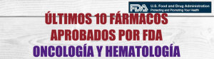 10 últimos fármacos probados por FDA